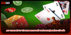 App Game Bài Uy Tín HZ88 Mang Đến Trải Nghiệm Đẳng Cấp Số 1