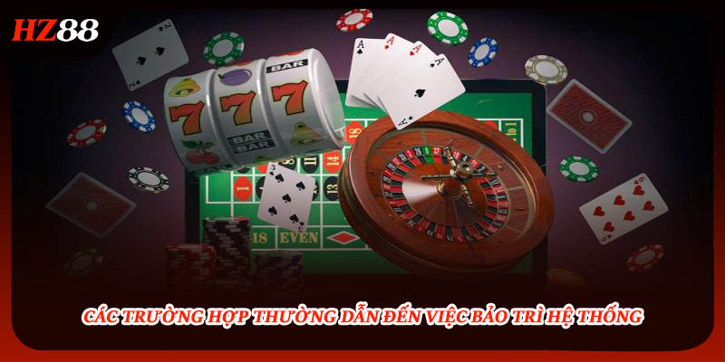 Các trường hợp thường dẫn đến việc bảo trì hệ thống