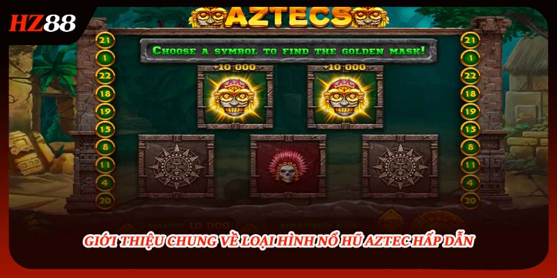 Giới thiệu chung về loại hình nổ hũ Aztec hấp dẫn