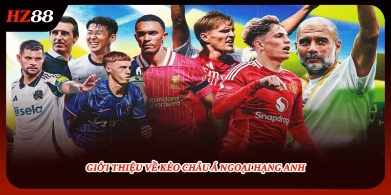 Giới thiệu về kèo châu á ngoại hạng anh