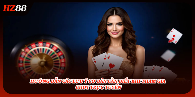 Lưu ý cơ bản cần biết khi tham gia chơi trực tuyến