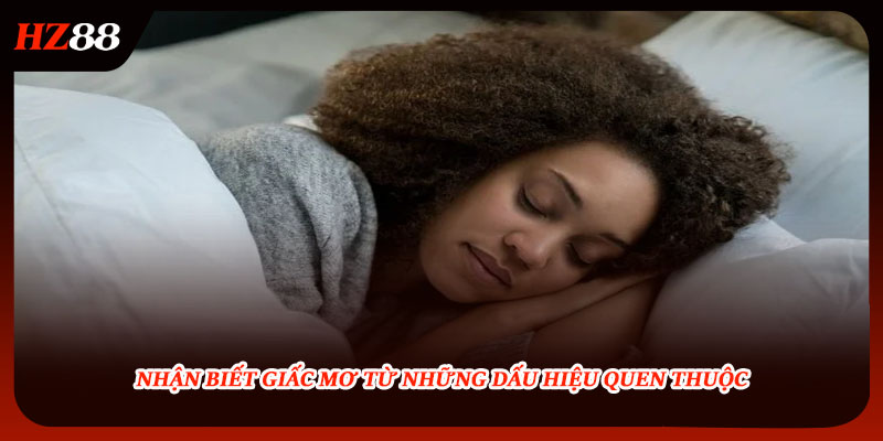 Nhận biết giấc mơ từ những dấu hiệu quen thuộc
