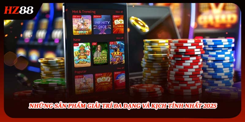 Những sản phẩm giải trí đa dạng và kịch tính nhất 2025