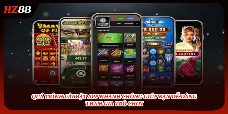 Cài đặt app nhanh chóng giúp bạn dễ dàng tham gia 