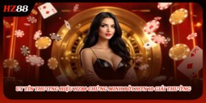 Uy Tín Thương Hiệu HZ88 Chứng Minh Bởi Hơn 10 Giải Thưởng
